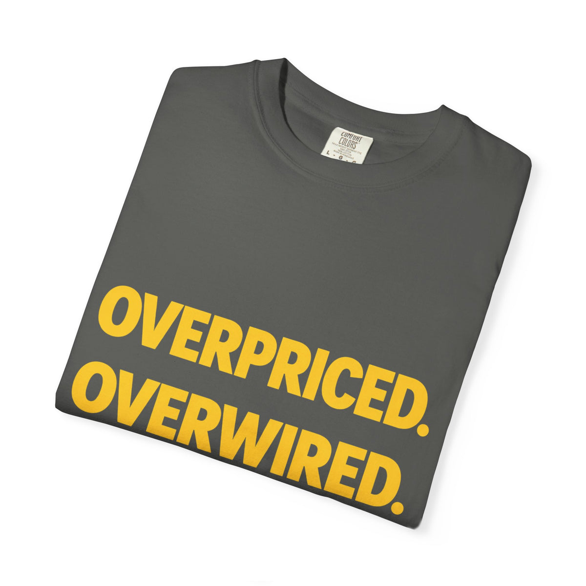 Overpriced Overwired Over It T-Shirt