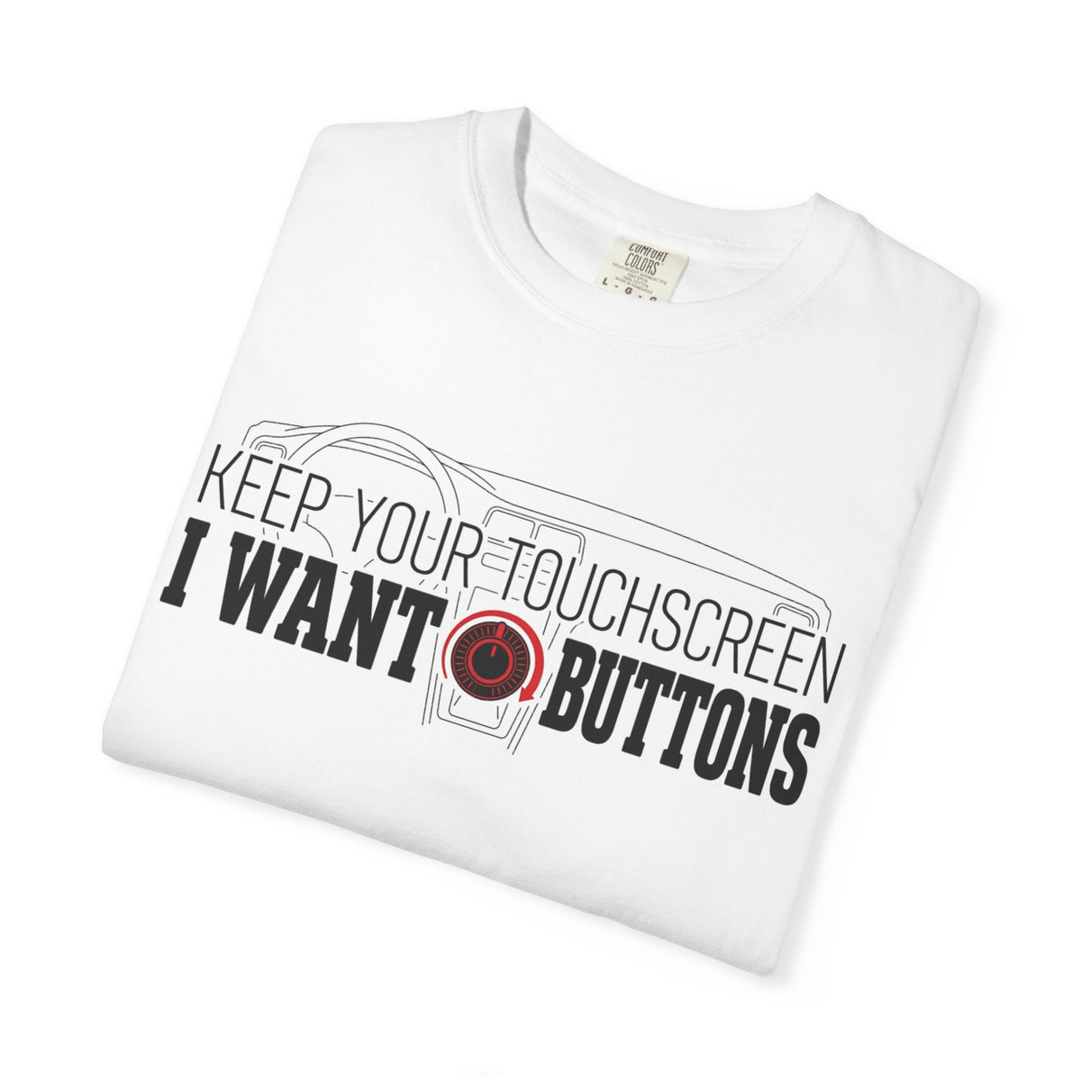 I Want Buttons T-Shirt — "Keep Your Touchscreen, I Want Buttons" Retro Control Tee