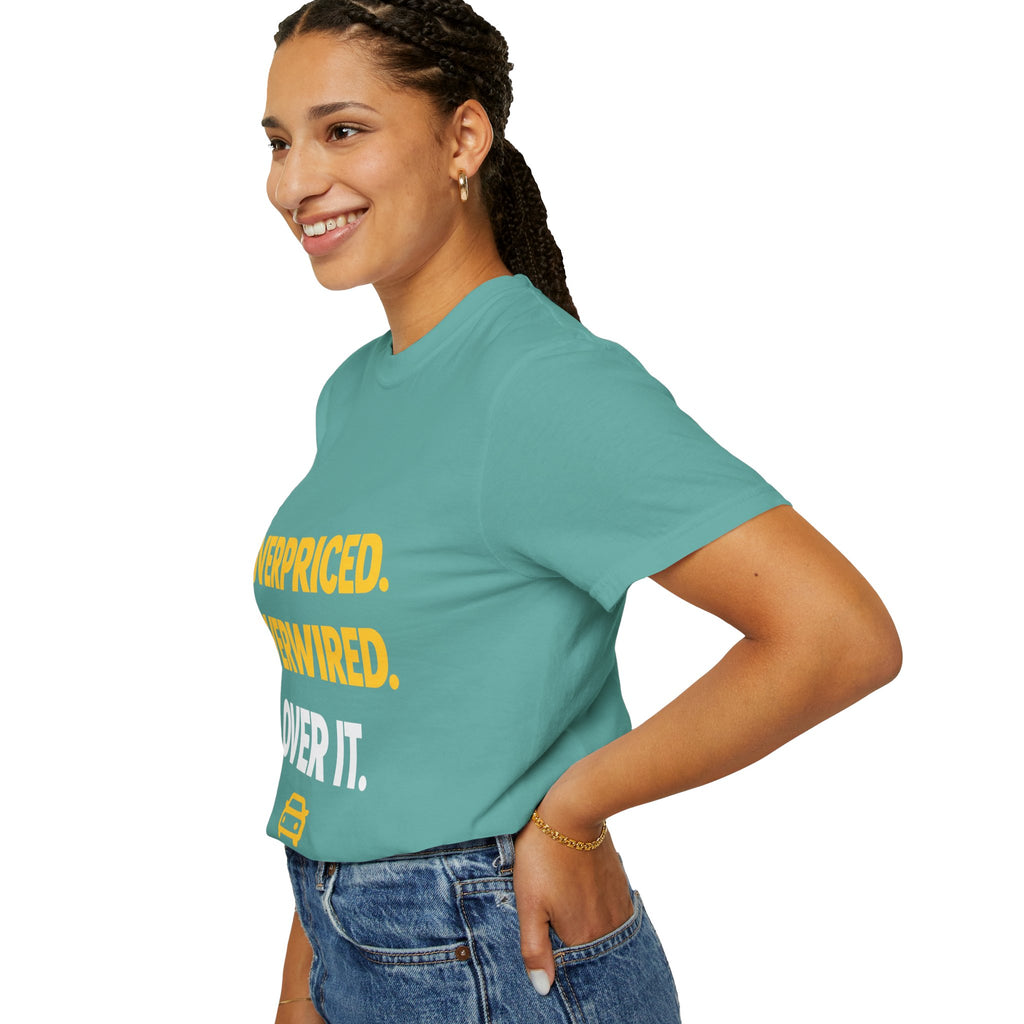 Overpriced Overwired Over It T-Shirt
