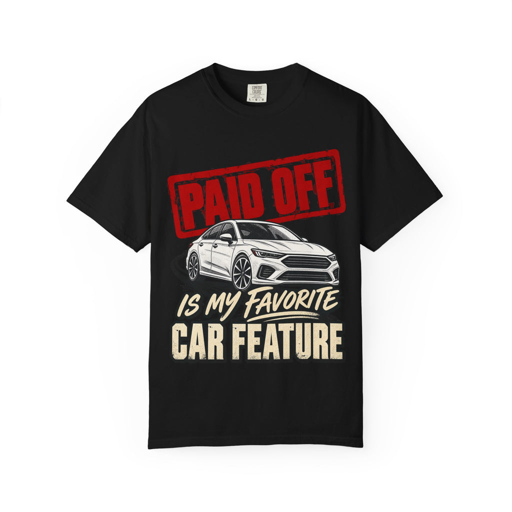 Paid Off Is My Favorite Car Feature T-Shirt