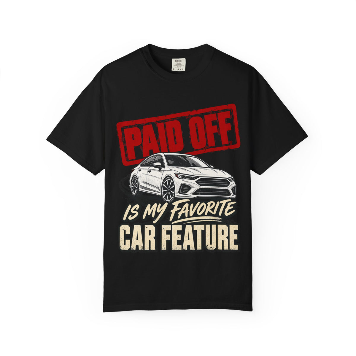 Paid Off Is My Favorite Car Feature T-Shirt