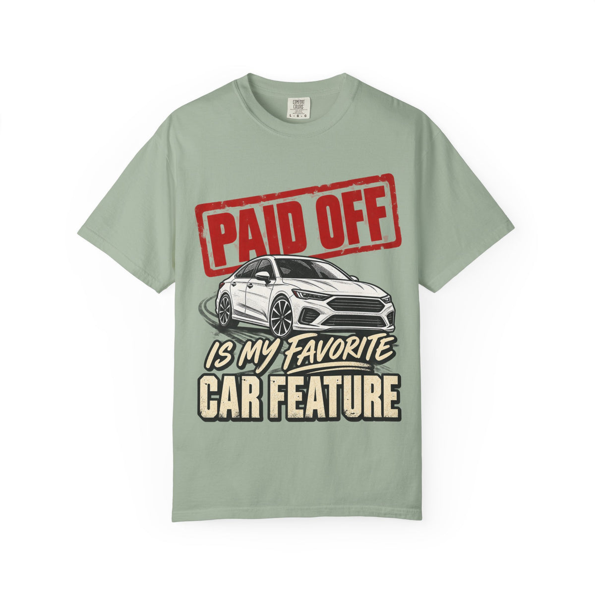 Paid Off Is My Favorite Car Feature T-Shirt