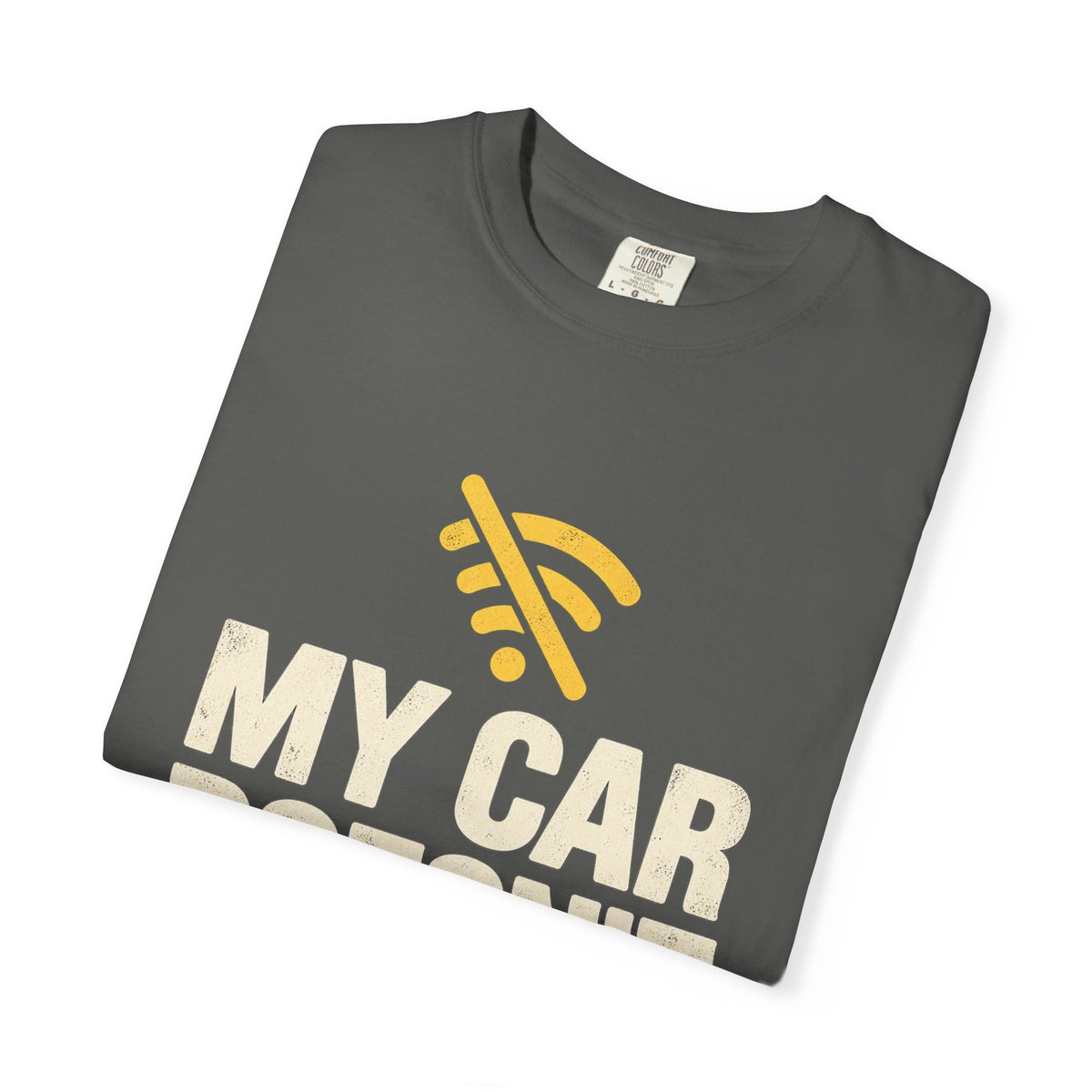 My Car Doesn’t Need Wi-Fi Funny Driving T-Shirt