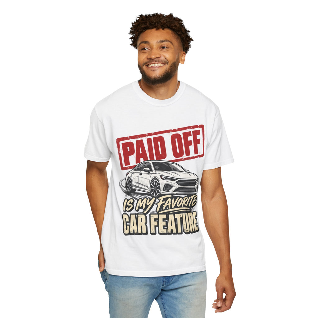 Paid Off Is My Favorite Car Feature T-Shirt