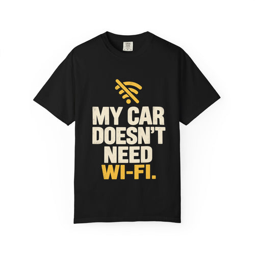 My Car Doesn’t Need Wi-Fi Funny Driving T-Shirt