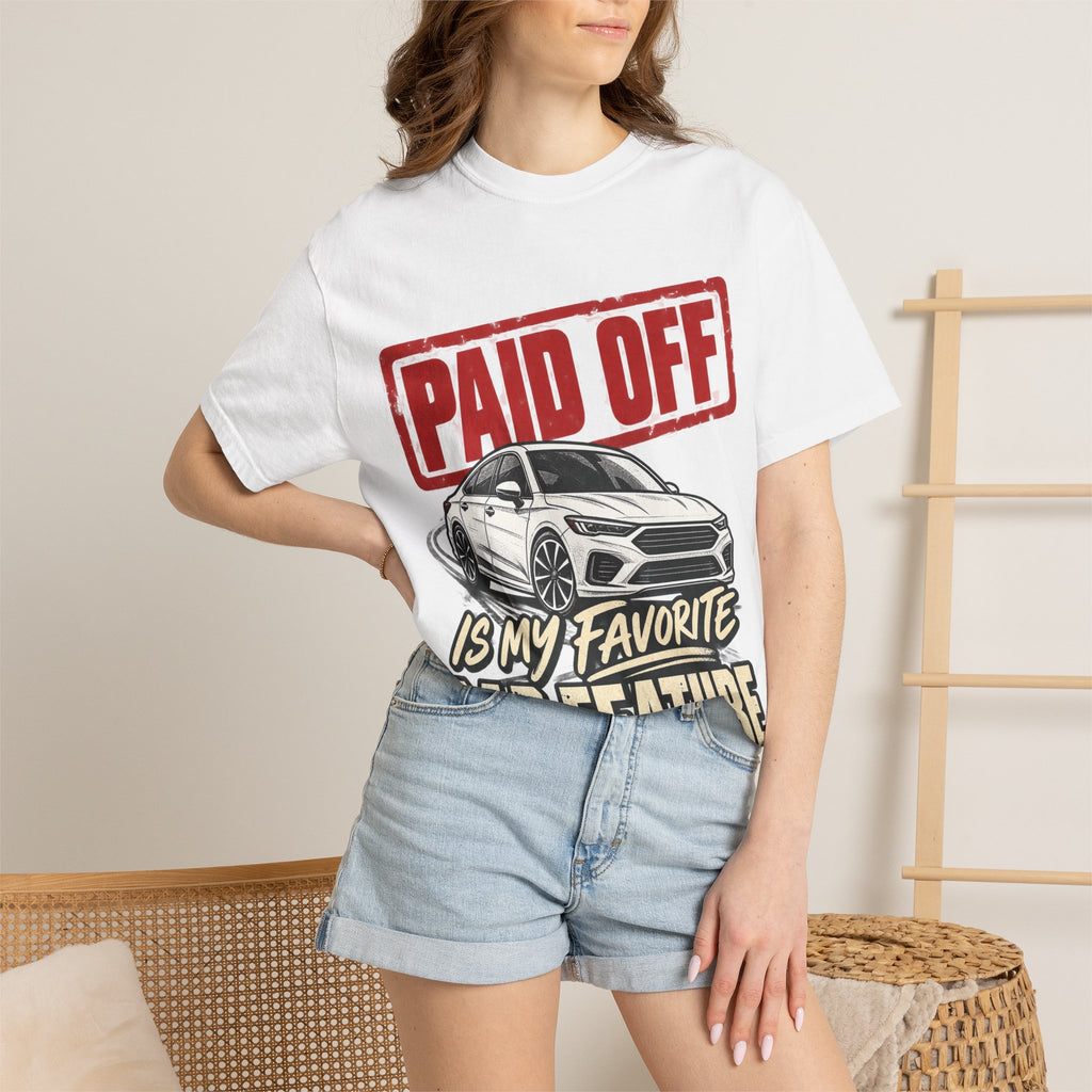 Paid Off Is My Favorite Car Feature T-Shirt