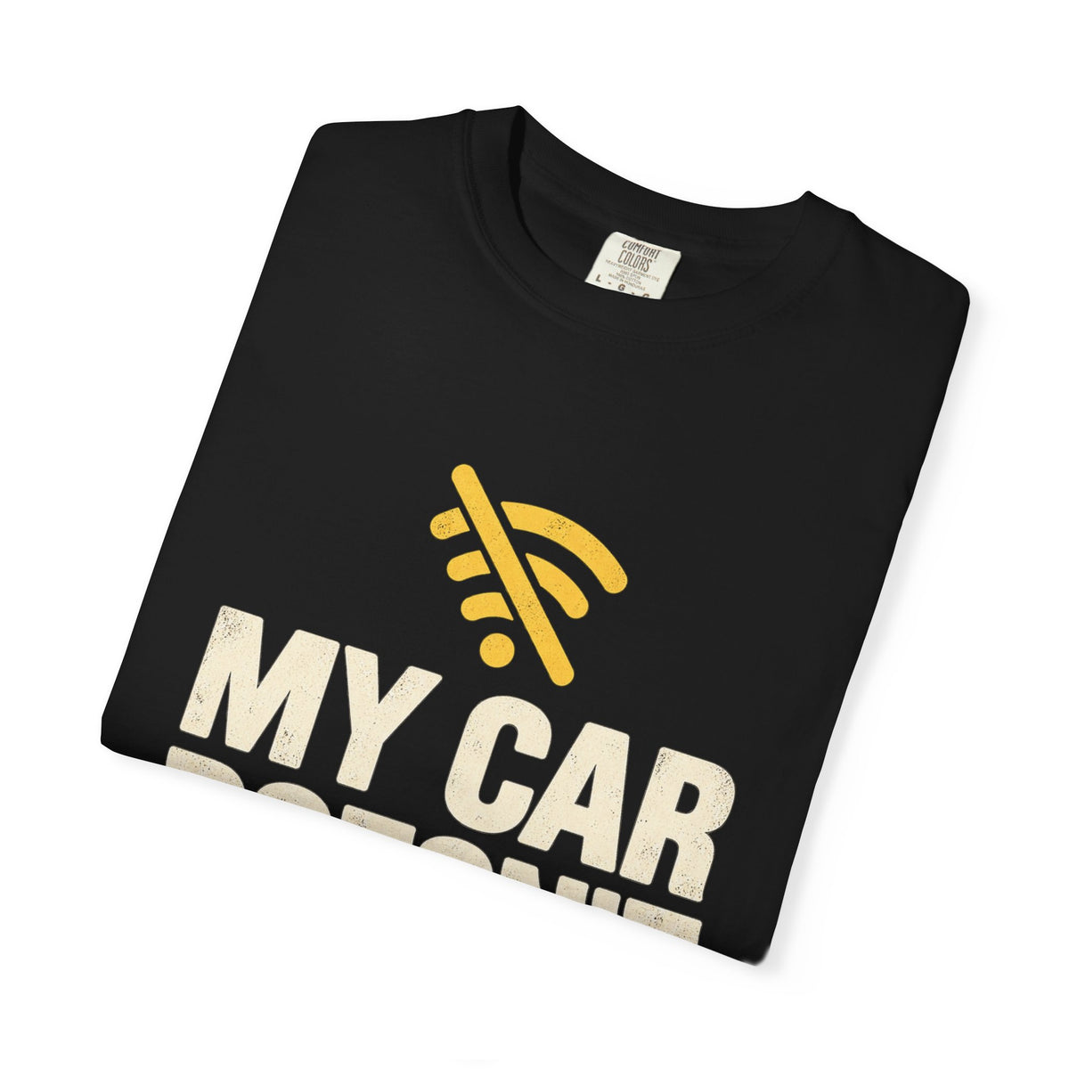 My Car Doesn’t Need Wi-Fi Funny Driving T-Shirt