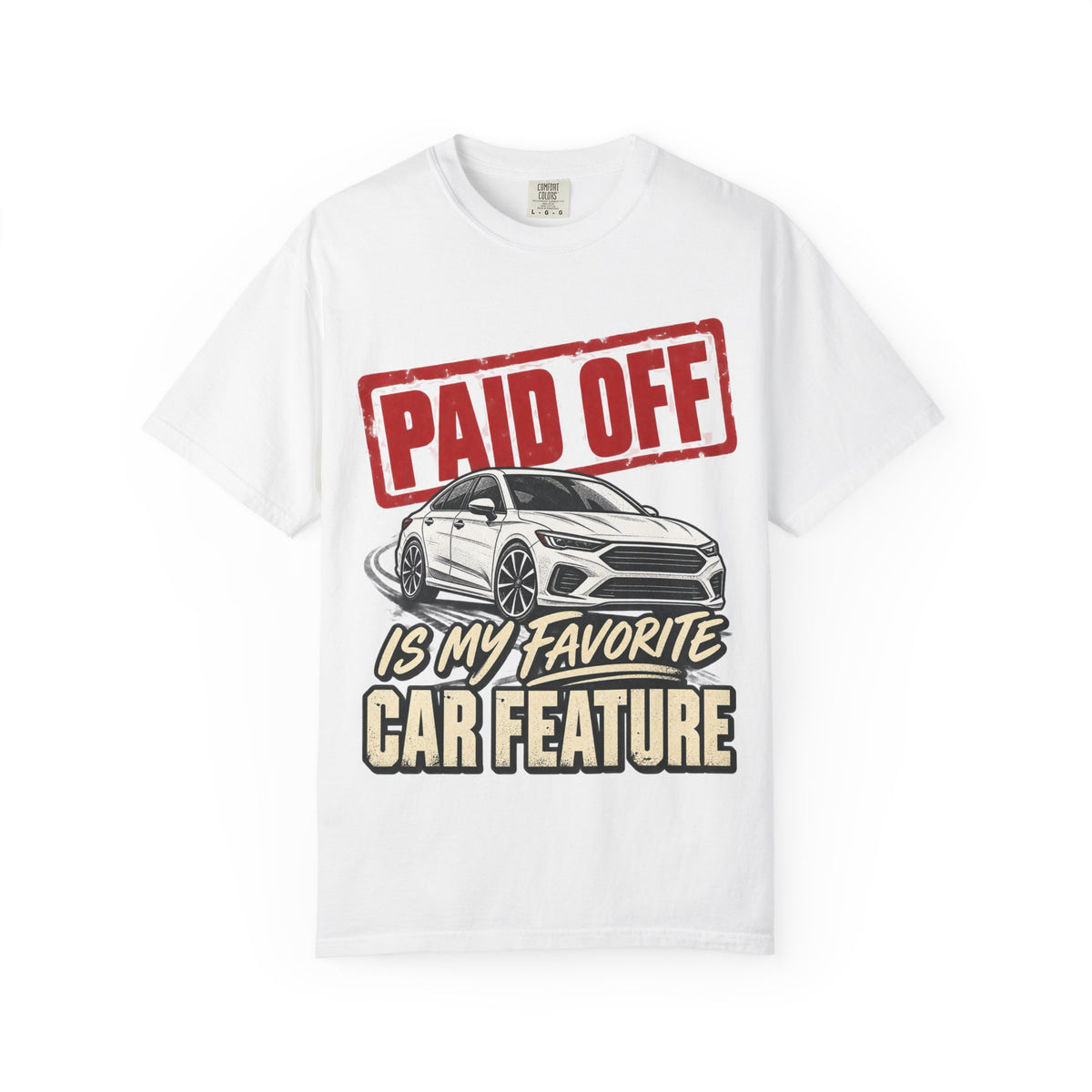 Paid Off Is My Favorite Car Feature T-Shirt