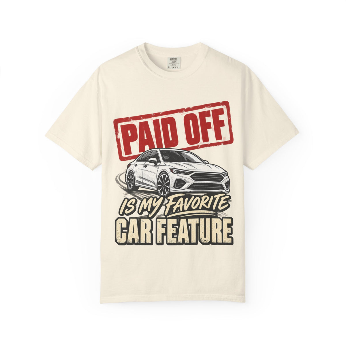 Paid Off Is My Favorite Car Feature T-Shirt