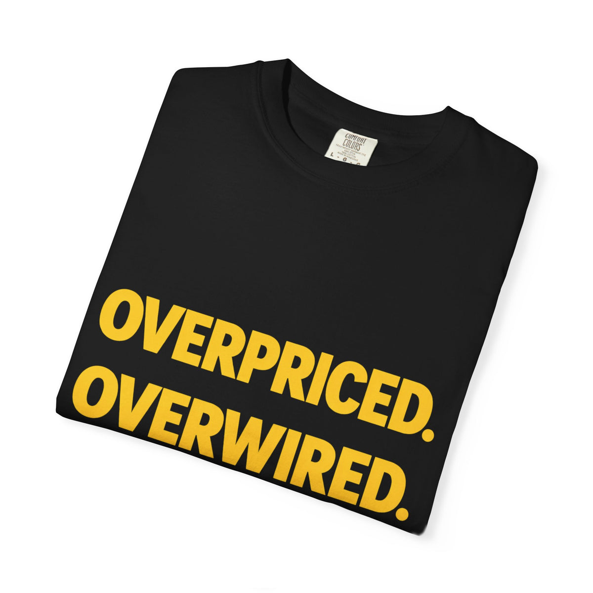 Overpriced Overwired Over It T-Shirt