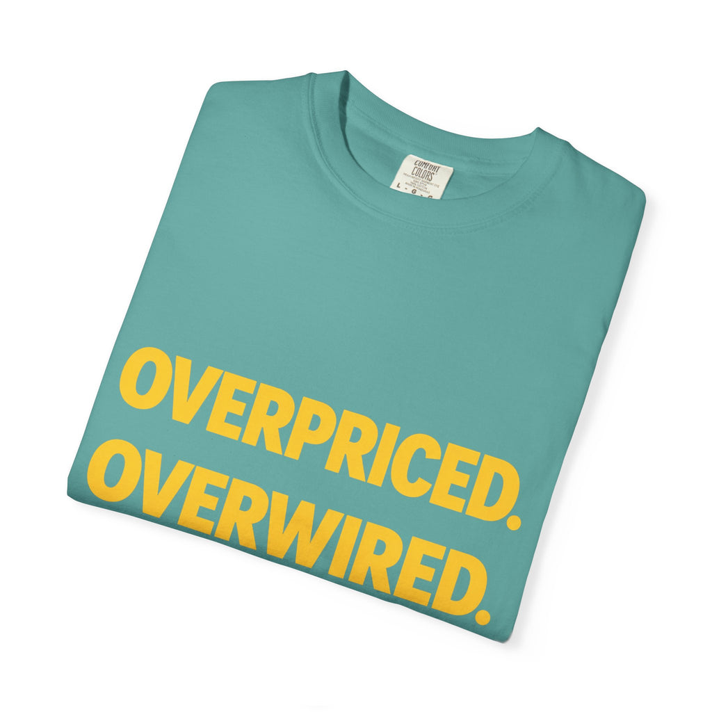 Overpriced Overwired Over It T-Shirt