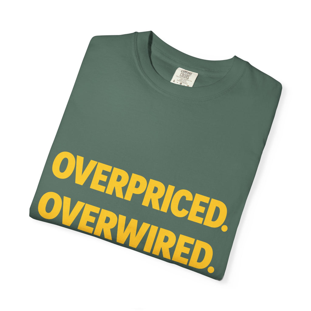 Overpriced Overwired Over It T-Shirt