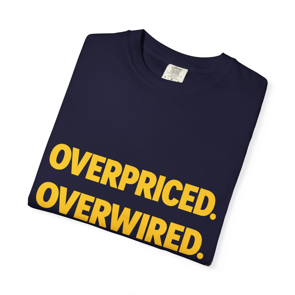 Overpriced Overwired Over It T-Shirt